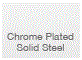 Chrome Plated Solid Steel